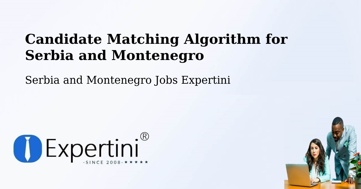 Candidate Matching Algorithm Overview – Oka - Serbia and Montenegro Jobs Expertini