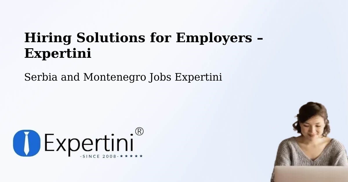Hiring Solutions for Employers in Oka - Oka, Serbia and Montenegro Jobs Expertini